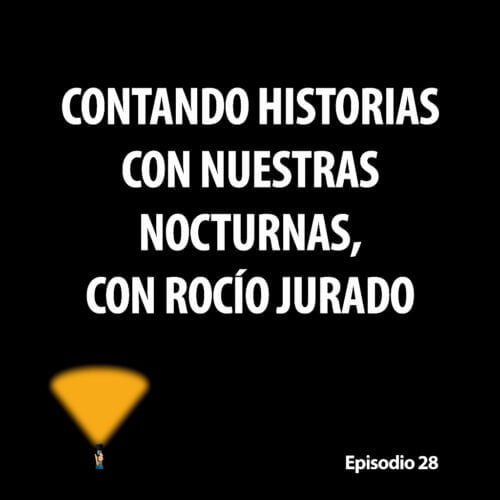 Episodio 28. Contando historias con nuestras fotografías nocturnas con Rocío Jurado