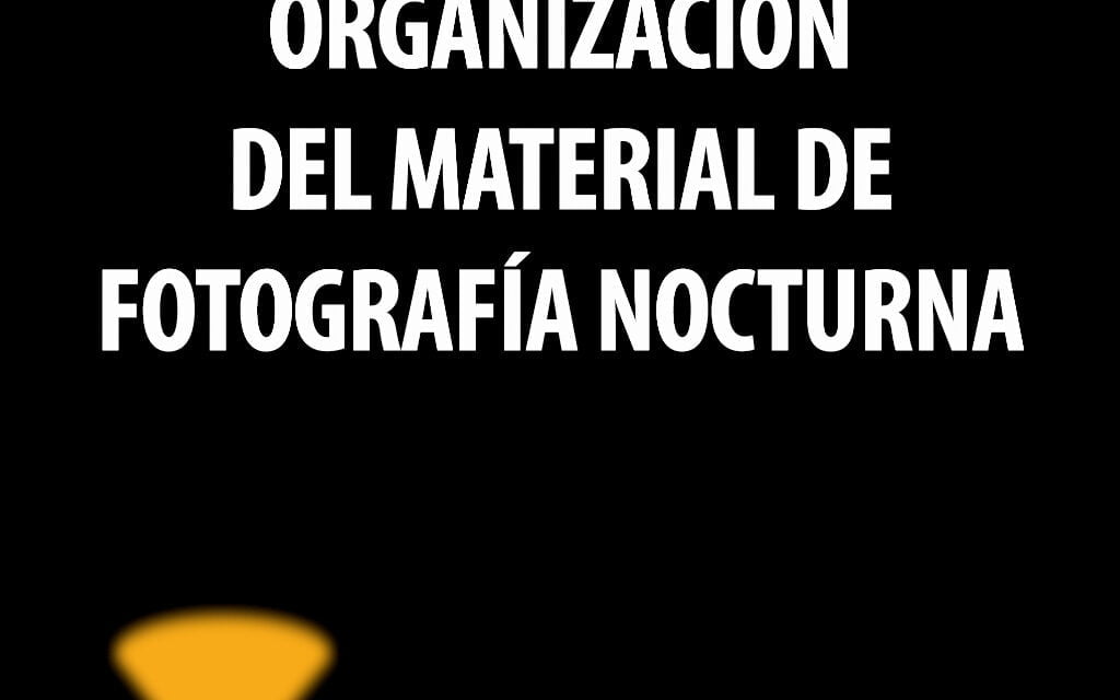 Episodio 35. Organización del material de fotografía nocturna