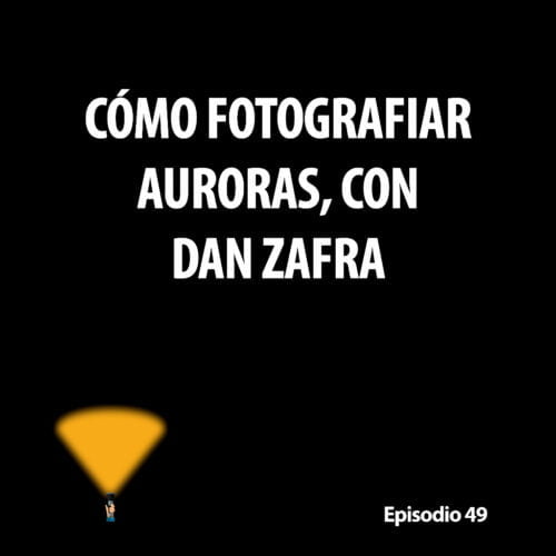 Episodio 49. Cómo fotografiar auroras