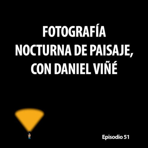 Episodio 51. Fotografía nocturna de paisaje