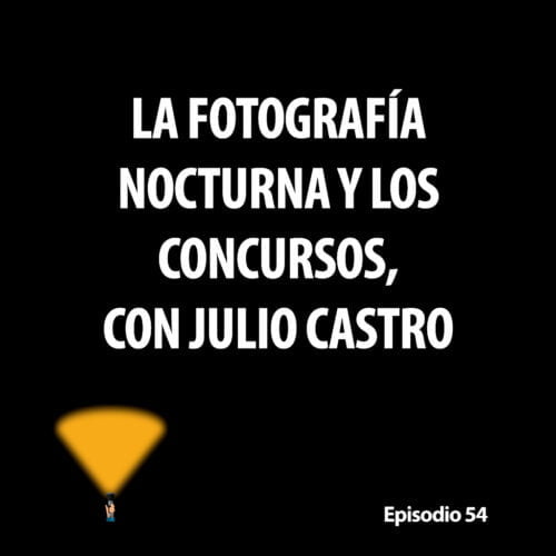Episodio 54. La fotografía nocturna y los concursos