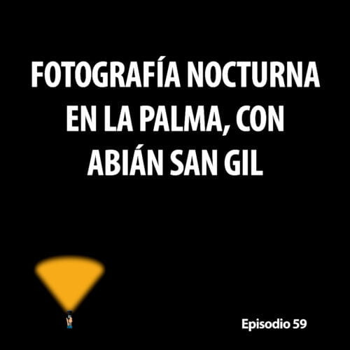 Episodio 59. Fotografía nocturna en La Palma