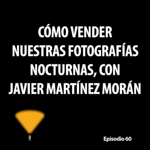 Episodio 60. Cómo vender nuestras fotografías nocturnas