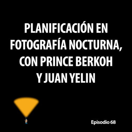 Episodio 68. Planificación en fotografía nocturna