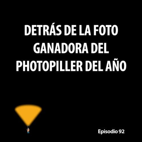Episodio 92. Detrás de la foto ganadora del Photopiller del año