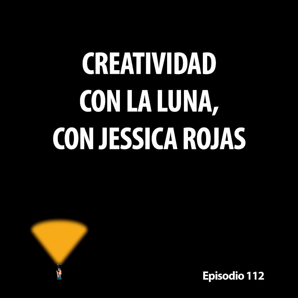 112. Creatividad con la Luna, con Jessica Rojas